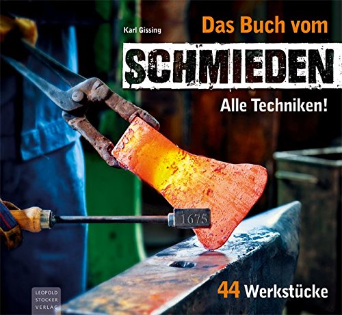 Das Buch vom Schmieden: Alle Techniken! 44 Werkstücke